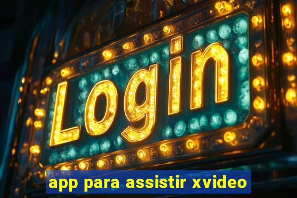 app para assistir xvideo